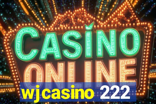 wjcasino 222